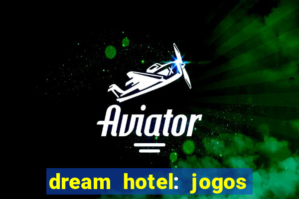 dream hotel: jogos de hotel